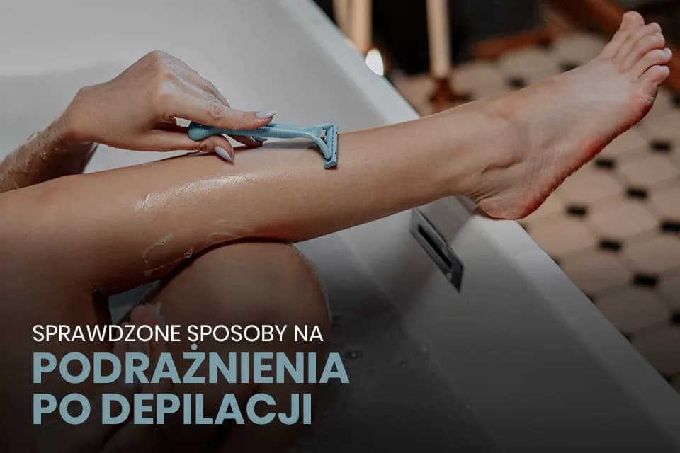 Koniec z podrażnieniami po depilacji! Moje SOS dla gładkiej skóry